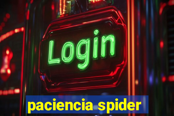 paciencia spider